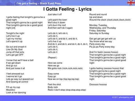 About I Gotta Feeling "I Gotta Feeling" is the second single from The Black Eyed Peas' fifth album The E. N. D., produced by French DJ David Guetta. The song was released on May 21, 2009 and debuted at number two on the Canadian and Billboard Hot 100, behind the group's "Boom Boom Pow", making the group one of 11 artists who have occupied the ...